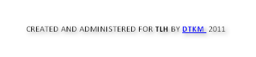 CREATED AND ADMINISTERED FOR TLH BY DTKM  2011 